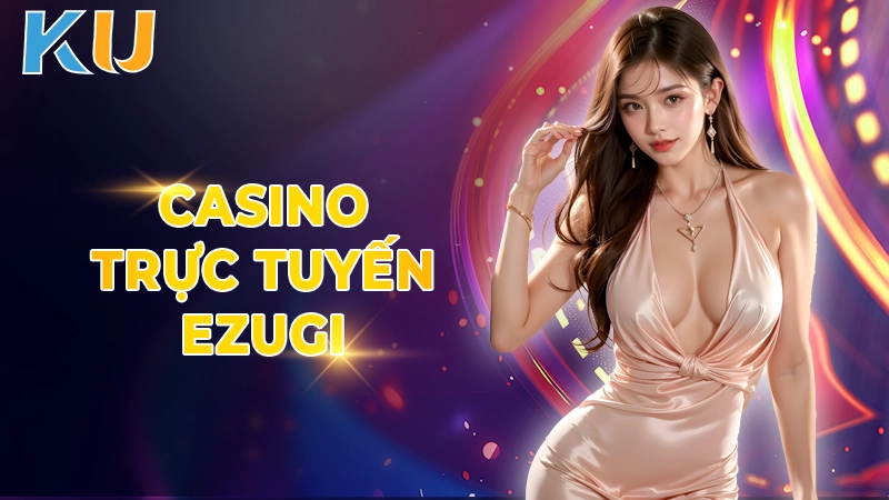 Casino-truc-tuyen-Ezugi