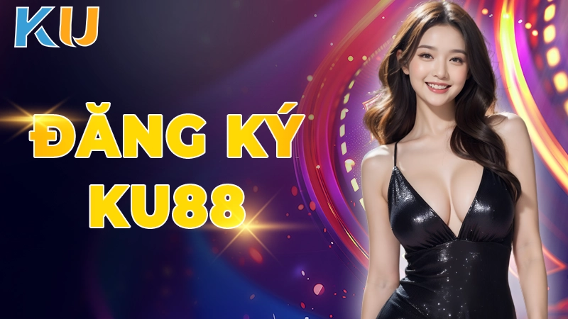 Hướng dẫn đăng ký Ku88